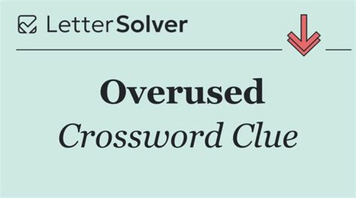 Insider's Guide To "Overused Crossword Clue 5 Letters"